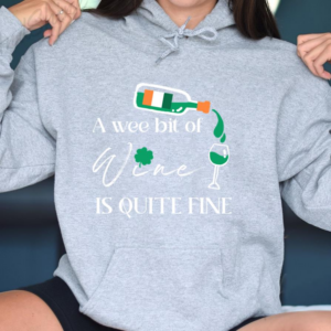 A Wee Bit Of Wine Is Quite Fine Hoodie