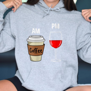 AM Coffee PM Wine Hoodie