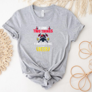 Awesome Beer And Firefighting I Love Two Things T-Shirt