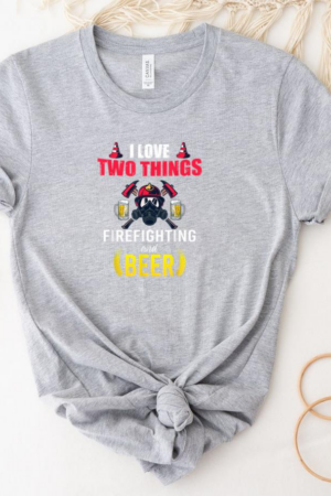 Awesome Beer And Firefighting I Love Two Things T-Shirt