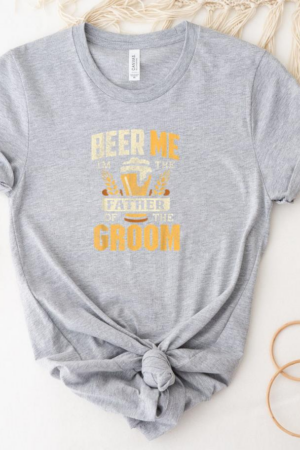 Beer Me Father Of The Groom Dinking Beer T-Shirt