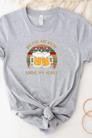 Beer Never Broke My Heart T-Shirt