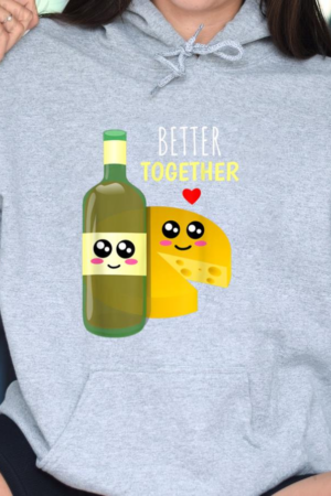 Better Together Wine And Cheese Pun Hoodie