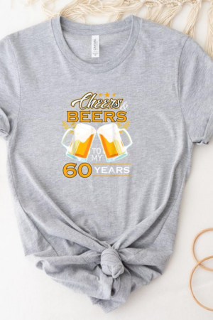 Cheers And Beers To 60 Years Celebrating Drinking Beer T-Shirt