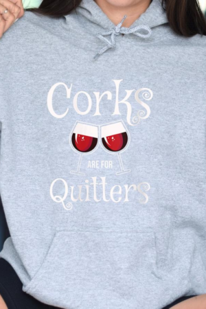 Corks Are For Quitters Wine Hoodie