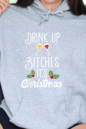 Drink Up Bitches Its Christmas Wine Hoodie