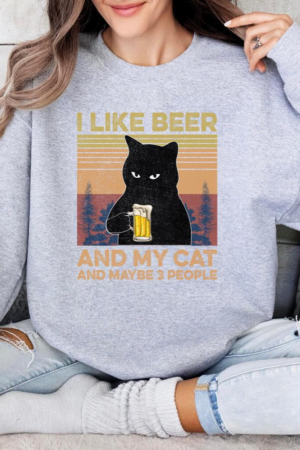 I Like Beer My Cat And Maybe 3 People Sweatshirt
