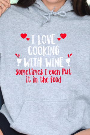I Love Cooking With Wine Hoodie