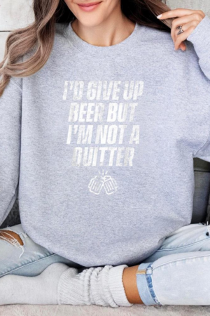Id Give Up Beer Sweatshirt