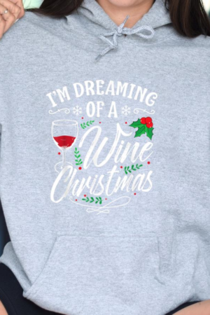 Im Dreaming Of A Wine Christmas Hoodie