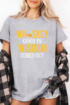 Whiskey Goes In Wisdom Comes Out T-Shirt
