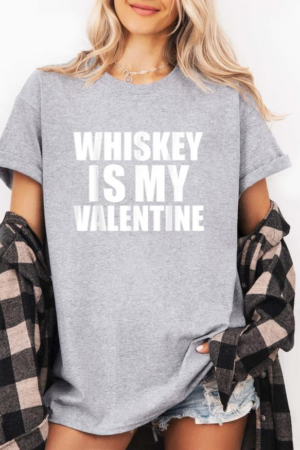 Whiskey Is My Valentine T-Shirt